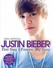 Justin Bieber: First Step 2 Forever (100% Official) - Hardcover - GOOD
