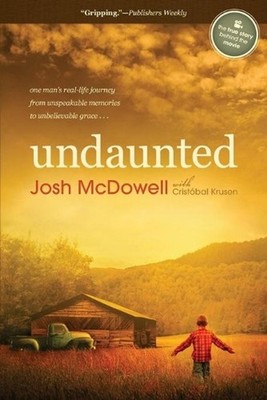 Undaunted: One Man's Real-Life Journey from Unspeakable Memories to Unbelievable