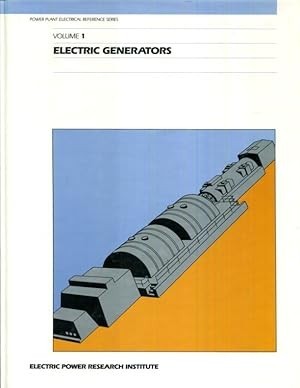 Power Plant Electrical Reference Series, Vol. 1: Electric Generators