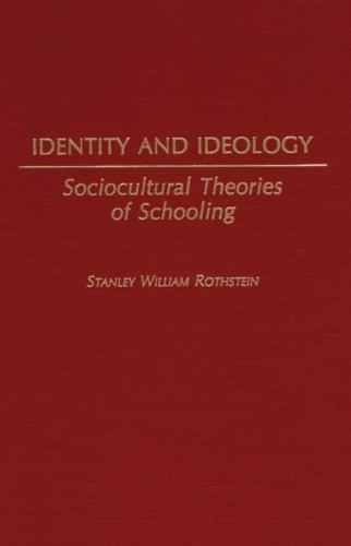 Contributions to the Study of Education Ser.: Identity and Ideology ...