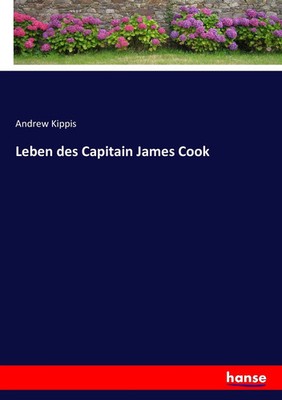 Andrew Kippis | Leben des Capitain James Cook | Taschenbuch | Deutsch (2017)
