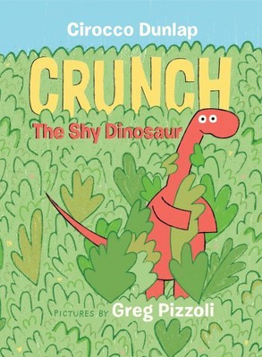 Crunch, der schüchterne Dinosaurier, Hardcover von Dunlap, Cirocco; Pizzoli, Greg (ILT), ...