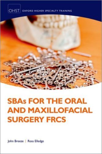 Oxford Higher Specialty Training Ser.: SBAs for the Oral and Maxillofacial ...