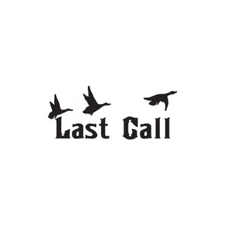Last Call Duck Hunting - Vinyl Decal Sticker - Multiple Colors & Sizes - ebn3882
