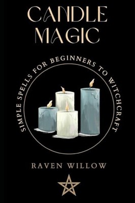 Candle Magic: simple spells for begin..., Willow, Raven