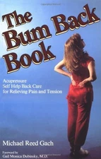 The Bum Back Book: Acupressure Self-Help Back Care for Relieving Tension and Pa