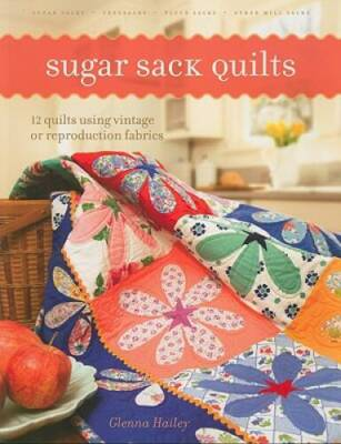 #ad Sugar Sack Quilts: 12 Quilts Using Vintage Or Reproduction Fabrics GOOD $5.98