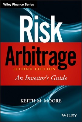 Risk Arbitrage: An Investor's Guide (Wiley Finance) by Moore