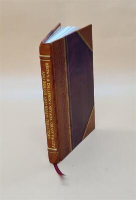 Brown & Dallison'S Nevada, Grass Valley And Rough And Ready Dire [Leather Bound]
