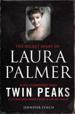 The Secret Diary of Laura Palmer ~ Jennifer Lynch ~  9781849838627