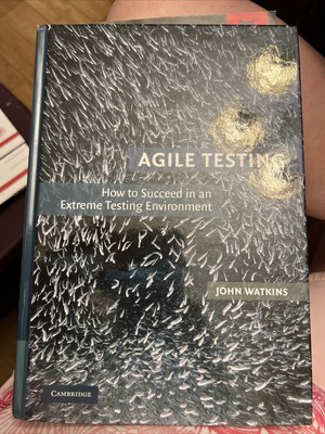 Agile Testing: How to Succeed in an Extreme Testing Environment by John Watkins 