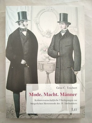 Mode. Macht. Männer - Kulturwissenschaftliche Überlegungen zur bürgerlichen Herr