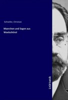 Christian Schneller | Maerchen Und Sagen Aus Waelschtirol | Taschenbuch