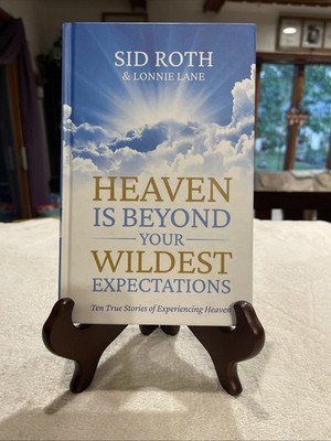 Heaven Is Beyond Your Wildest Expectations by Lonnie Lane and Sid Roth - 2016