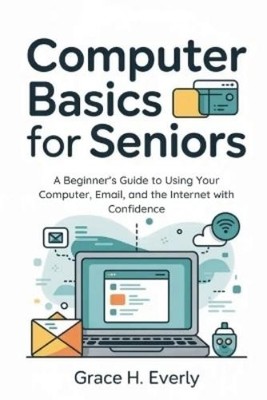 Grace H Everly Computer Basics for Seniors (Paperback) (UK IMPORT)