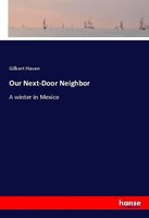 Gilbert Haven | Our Next-Door Neighbor | Taschenbuch | Englisch (2018) | 480 S.