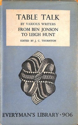 Table Talk. From Ben Johnson to Leigh Hunt by Thronton, James (editor)