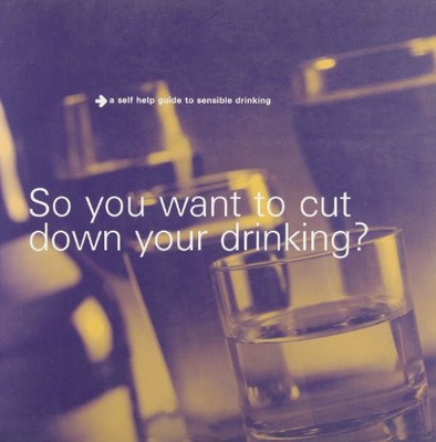 So You Want to Cut down Your Drinking?: A Self..., HEBS