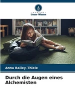 Durch die Augen eines Alchemisten by Anna Bailey-Thiele Paperback Book