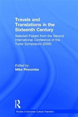 Travels and Translations in the Sixteenth Century : Selected Papers from the ...