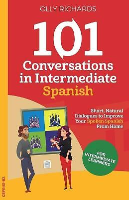 101 Conversations in Intermediate Spanish by Olly Richards (Paperback, 2020)