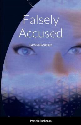 Falsely Accused: Pamela Buchanan by Buchanan, Pamela