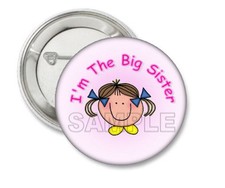 I  m the Big Sister 2.25  Pinback Button New Baby Girl Announcement