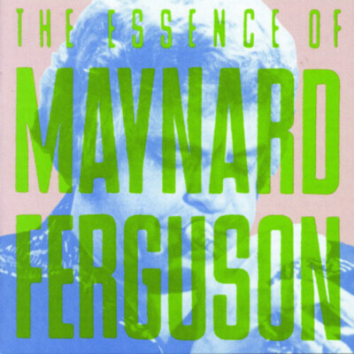 The Essence Of Maynard Ferguson Music