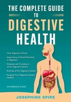 The Complete Guide To Digestive Health | An Emerald Guide | Josephine Spire