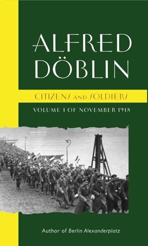Citizens and Soldiers: Volume 1 of November 1918: 1 of Novem - Alfred Doblin