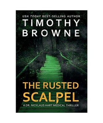 The Rusted Scalpel: A Medical Thriller: A Medical Thriller, Timothy Browne