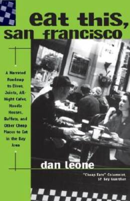 Eat This, San Francisco: Dives, Joints, All-Night Cafes, and Other Cheap  - GOOD