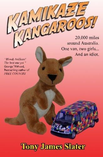 Kamikaze Kangaroos!: 20,000 Miles Around Australia. One... - Slater, Tony James