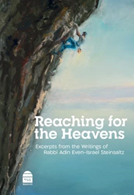 Reaching for the Heavens: Excerpts from the by Adin Steinsaltz HARDBACK
