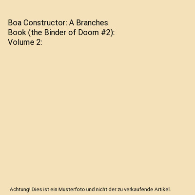 Boa Constructor: A Branches Book (the Binder of Doom #2): Volume 2, Troy Cumming