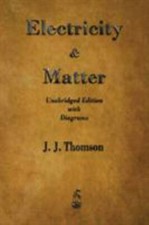 Electricity and Matter 9781603867511 by Thomson, J J