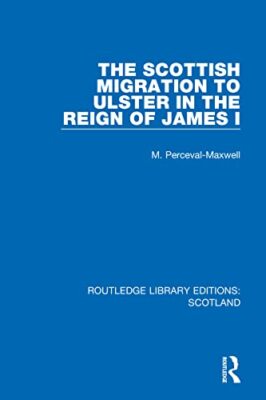 Perceval-Maxwell - Die schottische Migration nach Ulster in der Herrschaft von Ja - J555z
