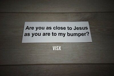 #ad #ad Are you as close to jesus as you are to Bumper Sticker Decal funny tailgater $4.14