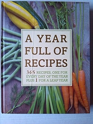 A Year Full of Recipes: 365 Recipes, One for Every Day of the Yea by  1472333942