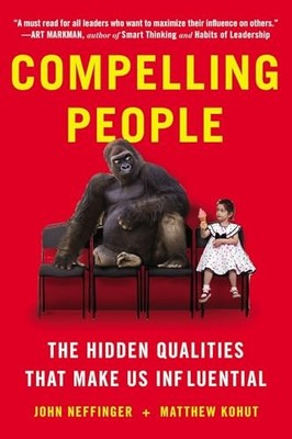 Compelling People : The Hidden Qualities That Make Us Influential by Matthew ...