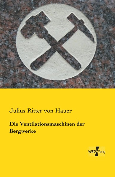 Die Ventilationsmaschinen Der Bergwerke Julius Ritter Von Hauer Taschenbuch 2019-image