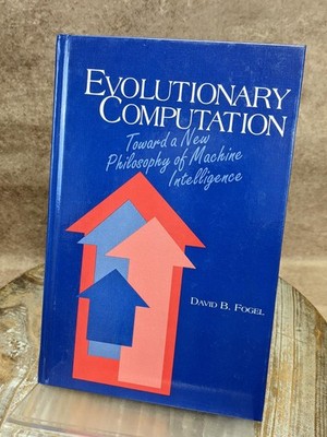 Evolutionary Computation: New Philosophy of Machine Intelligence by David Fogel