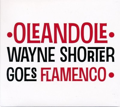 OLÉANDOLÉ WAYNE SHORTER GOES FLAMENCO (CD)