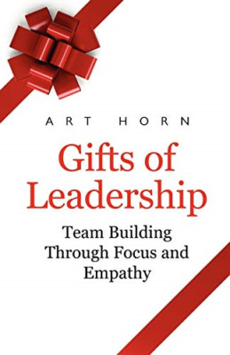 Gifts of Leadership: Team Building Through Empathy and  -  NEW Art Horn 2010