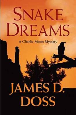Snake Dreams (Charlie Moon, Book 13) - Hardcover By Doss, James D ...