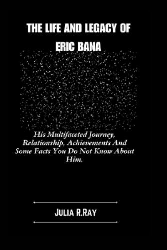 Julia R Ray The Life And Legacy Of Eric Bana (Paperback) (UK IMPORT)