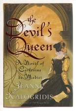 The Devil's Queen: A Novel of Catherine de Medici - hardcover Kalogridis, Je...