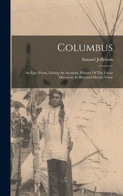 Samuel Jefferson F. - Columbus  An Epic Poem Giving An Accurate Hist - X555z