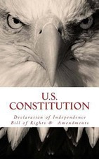 US Constitution: Declaration of Independence, Bill of Rights, Amendments
