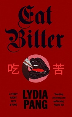 Eat Bitter: A Story About Guts and Food by Lydia Pang Hardcover Book